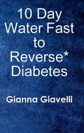 10 Day Water Fast to Reverse* Diabetes - Hardcover