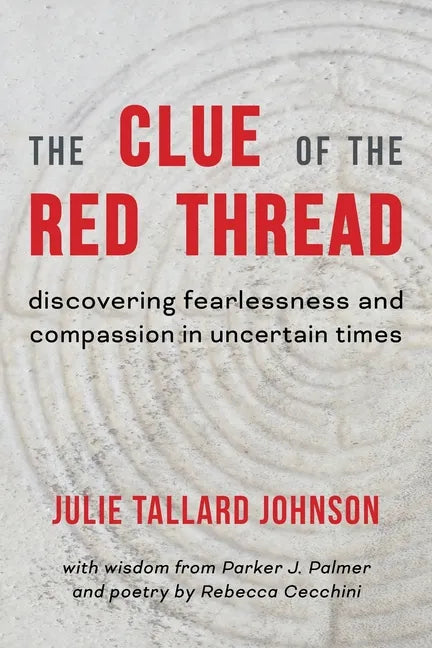 The Clue of the Red Thread: Discovering Fearlessness and Compassion in Uncertain Times - Paperback