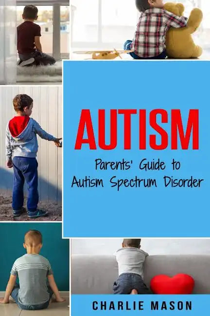 Autism: Parents' Guide to Autism Spectrum Disorder: autism books for children - Paperback