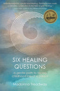 Six Healing Questions: A Gentle Path to Facing Childhood Loss of a Parent - Paperback
