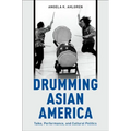 Drumming Asian America: Taiko, Performance, and Cultural Politics - Paperback