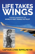 Life Takes Wings: Becoming the World's First Female 747 Pilot - Paperback