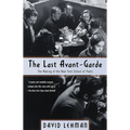 The Last Avant-Garde: The Making of the New York School of Poets - Paperback