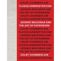 Fluxus Administration: George Maciunas and the Art of Paperwork - Hardcover