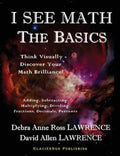 I See Math: The Basics: Think Visually - Discover Your Math Brilliance - Paperback