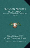 Bronson Alcott's Fruitlands: With Transcendental Wild Oats (1915) - Hardcover