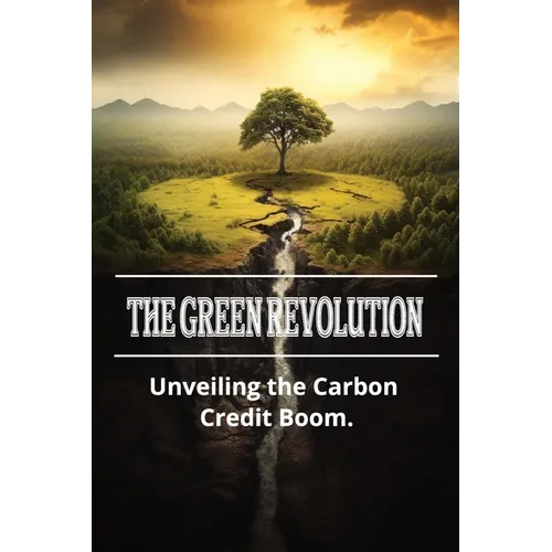 The Green Revolution: Unveiling the Carbon Credit Boom - Paperback