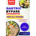 Gastric Bypass Cookbook for All Stages: Easy and Healthy Recipes to Eat Well after Weight Loss Surgery - Paperback
