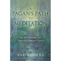 A Pagan's Path to Meditation: 10 Meditations for Yoga and Nature Lovers - Paperback