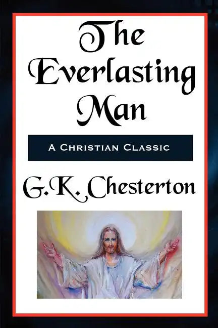 The Everlasting Man Complete and Unabridged - Paperback