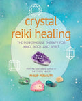 Crystal Reiki Healing: The Powerhouse Therapy for Mind, Body, and Spirit - Paperback