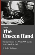 The Unseen Hand: The experience of a WWII POW and the Death March of 1945 - Paperback