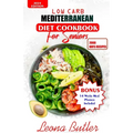 Low Carb Mediterranean Diet Cookbook For Seniors: Quick and Easy Sugar Free, High Protein Recipes For Weight Loss And Healthier Lifestyle - Paperback