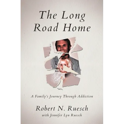 The Long Road Home: A Family's Journey Through Addiction - Paperback