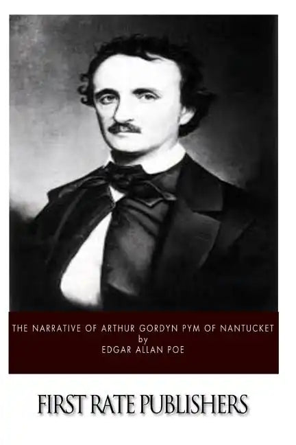 The Narrative of Arthur Gordon Pym of Nantucket - Paperback