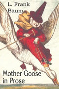 Mother Goose in Prose - Paperback