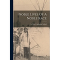 Noble Lives Of A Noble Race - Paperback
