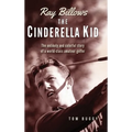 Ray Billows - The Cinderella Kid: The unlikely and colorful story of a world-class amateur golfer - Hardcover
