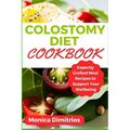 Colostomy Diet Cookbook: Expertly Crafted Meal Recipes to Support Your Wellbeing - Paperback