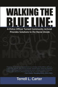 Walking the Blue Line: A Police Officer Turned Community Activist Provides Solutions to the Racial Divide - Paperback