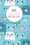 My Daughter One Line a Day: Five Year Memory Book for new Moms. - Paperback