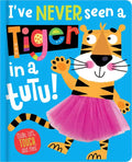 I've Never Seen a Tiger in a Tutu! - Board Book