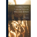 Ojibwa Texts Collected by William Jones; Volume 7 - Paperback