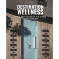 Destination Wellness: Our 35 Best Places in the World to Make a Pause - Paperback