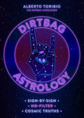 Dirtbag Astrology: Sign-By-Sign No-Filter Cosmic Truths - Hardcover