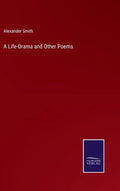 A Life-Drama and Other Poems - Hardcover