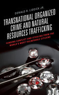 Transnational Organized Crime and Natural Resources Trafficking: Funding Conflict and Stealing from the World's Most Vulnerable Citizens - Paperback