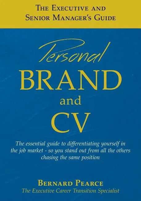 The Executive and Senior Manager's Guide - 1: Personal Brand and CV - Paperback