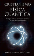Cristianismo Y Física Cuántica: Analogías Entre Las Enseñanzas Cristianas Y Las Leyes De La Física Cuántica - Hardcover