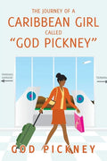 The Journey of a Caribbean Girl Called "God Pickney" - Paperback