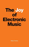 The Joy of Electronic Music - Paperback