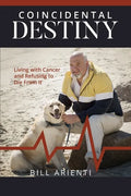 Coincidental Destiny: Living with Cancer and Refusing to Die From It - Paperback