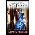 Mail Order Bride: A Hasty Mistake: Clean and Wholesome Western Historical Romance - Paperback