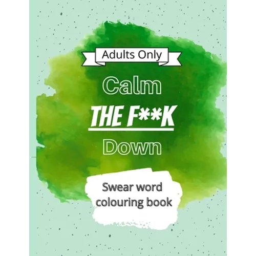 Calm The F**k Down: Swear word coloring book - Paperback