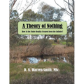 A Theory of Nothing: How Is the Finite Reality Created from the Infinite? - Paperback