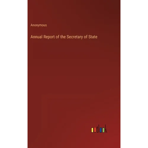 Annual Report of the Secretary of State - Hardcover