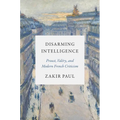 Disarming Intelligence: Proust, Valéry, and Modern French Criticism - Hardcover