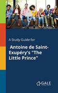A Study Guide for Antoine De Saint-Exupéry's "The Little Prince" - Paperback