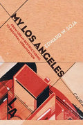 My Los Angeles: From Urban Restructuring to Regional Urbanization - Paperback