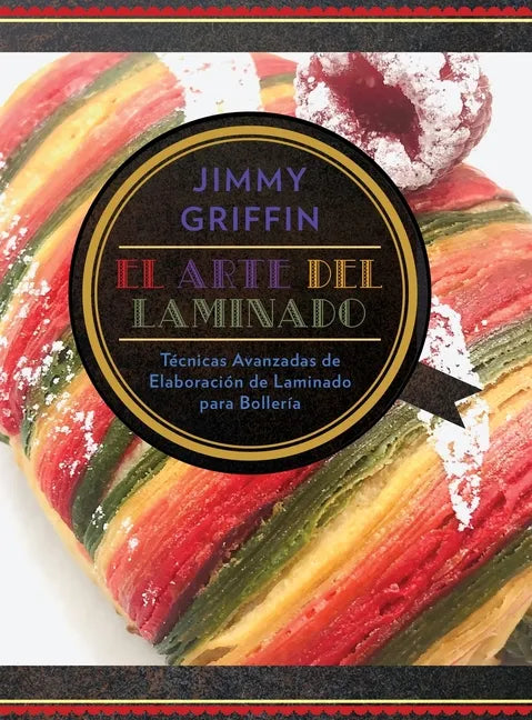 El Arte del Laminado: Técnicas avanzadas de elaboración de laminado para bollería - Hardcover