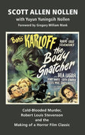 The Body Snatcher: Cold-Blooded Murder, Robert Louis Stevenson and the Making of a Horror Film Classic (hardback) - Hardcover