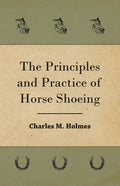 The Principles And Practice Of Horse Shoeing - Paperback