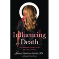 Influencing Death: Reframing Dying for Better Living - Paperback