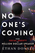 No One's Coming: From Social Anxiety To Million Dollar Speaker - Paperback