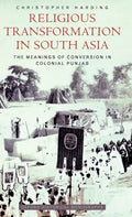 Religious Transformation in South Asia: The Meanings of Conversion in Colonial Punjab - Hardcover