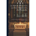 La Biblia Vulgata Latina Traducia En Espan: Y Anotada Conforme Al Sentido De Los Santos Padres, Y Expositores Cathicos; Volume 9 - Hardcover